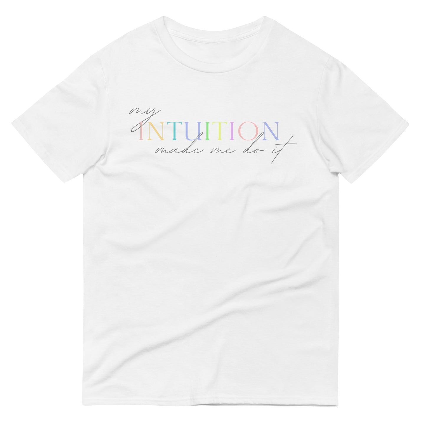 My Intuition Made Me T-Shirt